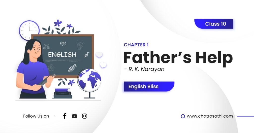 Class 10 English Chapter 1 Father’s Help – R. K. Narayan