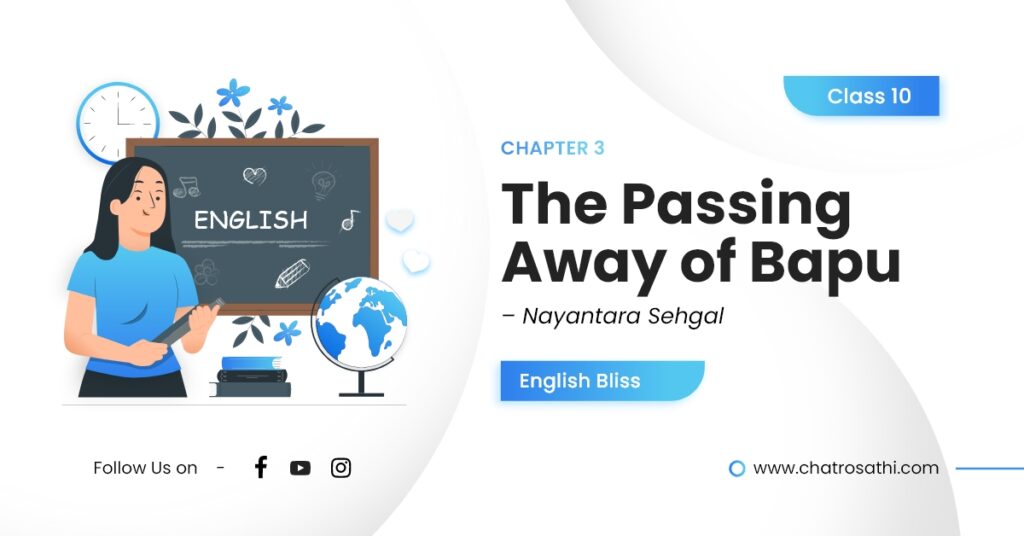 Class 10 English Chapter 3 The Passing Away of Bapu – Nayantara Sehgal