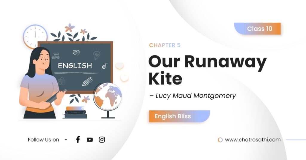 Class 10 English Chapter 5 Our Runaway Kite – Lucy Maud Montgomery