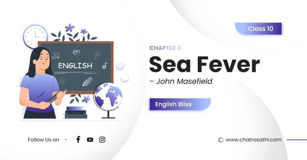 Class 10 English Chapter 6 Sea Fever – John Masefield